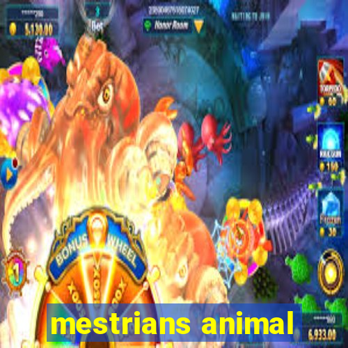 mestrians animal